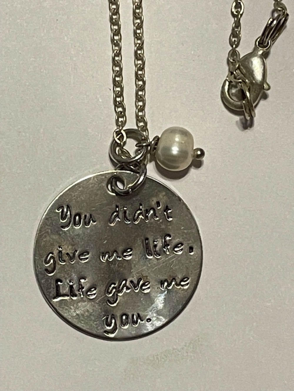 You Didn’t Give Me Life. Life Gave Me You Necklace #7816